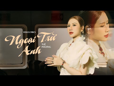 Ngoại trừ anh - Tuệ Phương