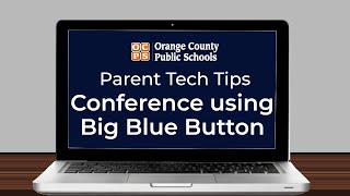 OCPS | Parent Tech Tips - Conference using Big Blue Button