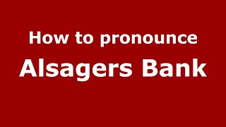 How to pronounce Alsagers Bank