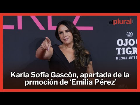 KARLA SOFÍA GASCÓN, apartada de la CAMPAÑA de 'Emilia Pérez' por los OSCAR