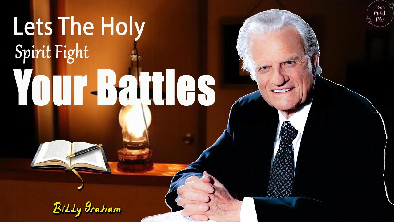 Let the Holy Spirit Fight Your Battles - Billy Graham