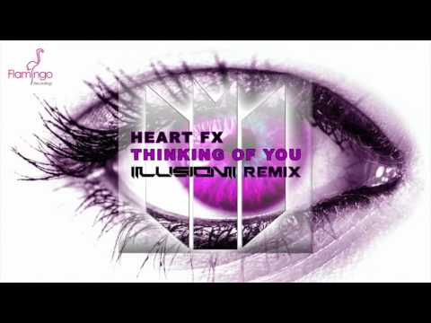 HEART FX - Thinking Of You (Illusion Remix) [HQ + HD FREE RELEASE]