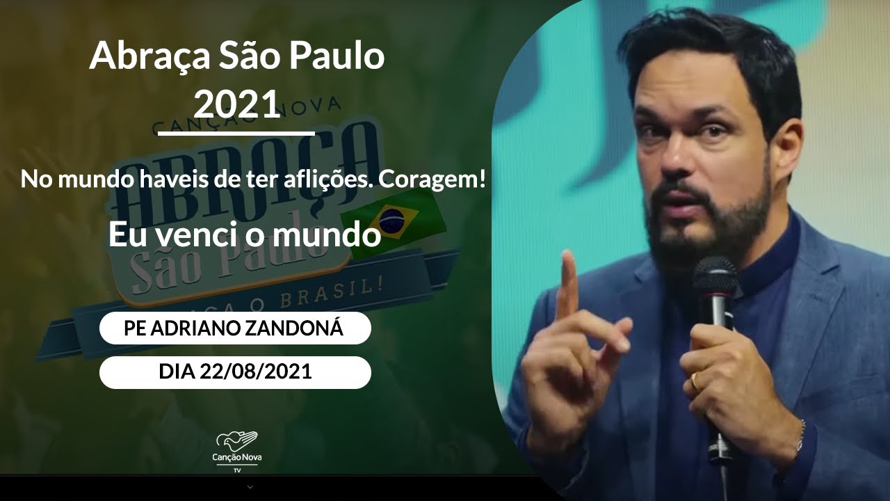 No mundo haveis de ter aflições. Coragem! Eu venci o mundo - Pe Adriano Zandoná - (22-08-21)