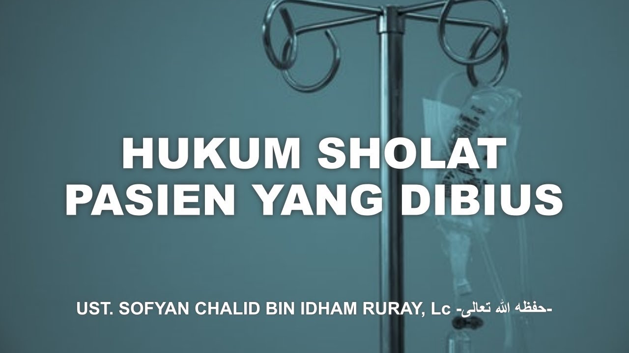 HUKUM SHOLAT PASIEN YANG DIBIUSبِسْمِ اللَّهِ الرَّحْمَنِ الرَّحِيمِAsy-Syaikh …