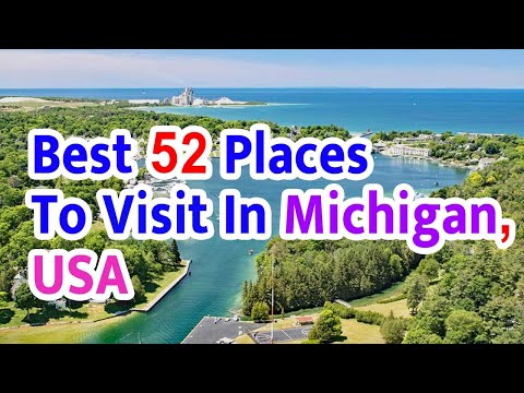 Michigan Travel, Best 52​ Places To Visit In Michigan,USA