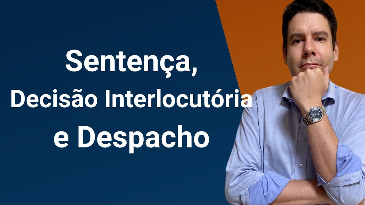 Sentença, Decisão Interlocutória e Despacho (art. 203, §§ 1º a 3º, CPC).