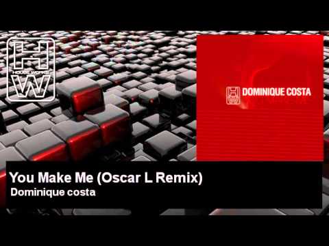 Dominique costa - You Make Me - Oscar L Remix - HouseWorks