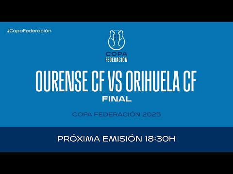 Ourense CF - Orihuela CF I Copa Federación I Final | 🔴 RFEF