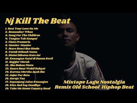 Mixtape lagu nostalgia (remix old school hiphop beat) by NJ Kill The Beat