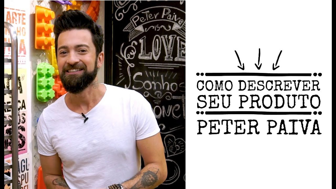 Como descrever seu produto - Peter Paiva