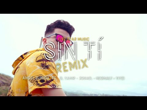 ANGEL ZUNIGA SIN TI RMX  FT EL YAHIR 🇽 JOSAEL 🇽 NEDHALY 🇽 YIYEI (VIDEO OFICIAL)