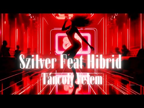 Szilver - Táncolj Velem (feat. Hibrid)