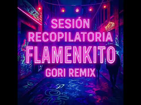 sesio recopilatoria flamenkito gori remix 5/12/25 