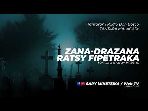 Tantara Malagasy - ZANA-DRAZANA RATSY FIPETRAKA (Tantaran'i Radio Don Bosco) Tantara indray miseho