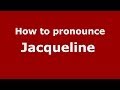 How to pronounce Jacqueline  (French/France) - PronounceNames.com