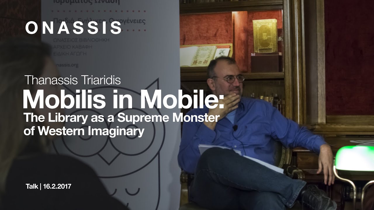Mobilis in mobile: the library as a supreme monster of western imaginary | Thanasis Triaridis