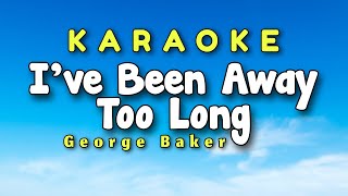 I&#39;ve Been Away Too Long Karaoke Version George Baker