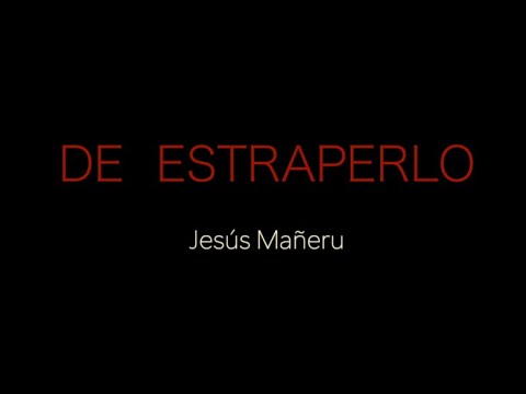 DE ESTRAPERLO DE JESUS MAÑERU