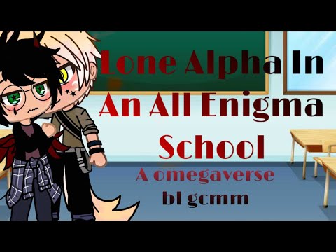 Lone Alpha In a All Enigma School //pt 1?// read desc! 