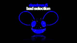 Deadmau5 - Bad selection