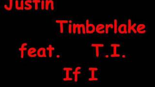 Justin Timberlake feat. T.I. - If I