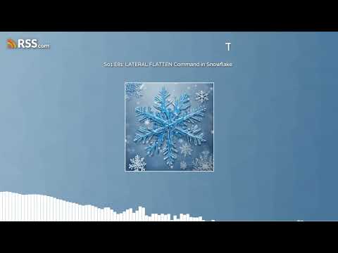 S01 E81: LATERAL FLATTEN Command in Snowflake