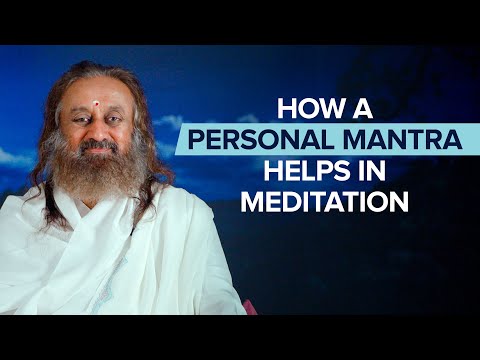 How a personal mantra helps in meditation by Gurudev Sri Sri Ravi Shankar