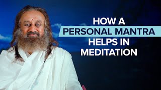 How a personal mantra helps in meditation by Gurudev Sri Sri Ravi Shankar