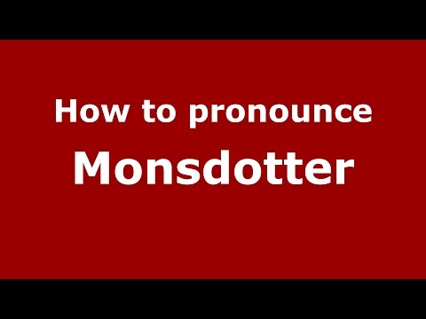 How to pronounce Monsdotter (Swedish/Sweden) - PronounceNames.com