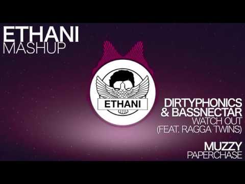 Dirtyphonics & Bassnectar - Watch Out (feat. Ragga Twins) VS Muzzy - Paperchase | [Ethani Mashup]