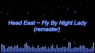 Head East ~ Fly By Night Lady (remaster)