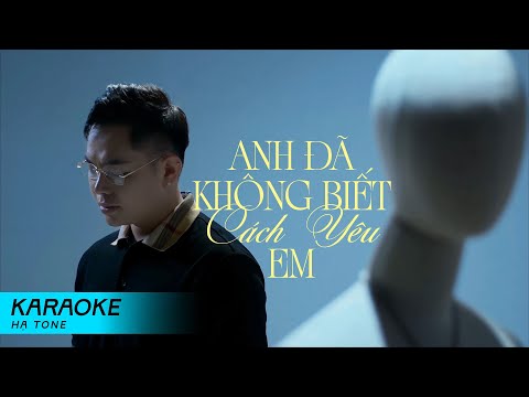 QUANG ĐĂNG TRẦN - ANH ĐÃ KHÔNG BIẾT CÁCH YÊU EM | Karaoke (Hạ Tone)