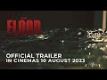 THE FLOOD (Official Trailer) - In Cinemas 10 AUGUST