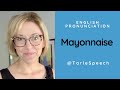 How to Pronounce MAYONNAISE - American English Pronunciation Lesson