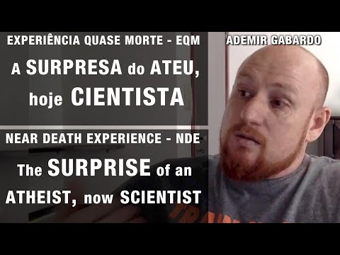 EQM – A surpresa do ateu, hoje cientista | NDE – The surprise of an atheist, now scientist