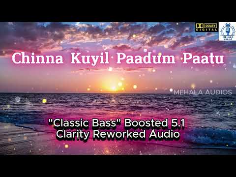 சின்ன குயில் பாடும் | Chinna Kuyil Paadum | Bass Boosted 5.1 Dolby Audio Song