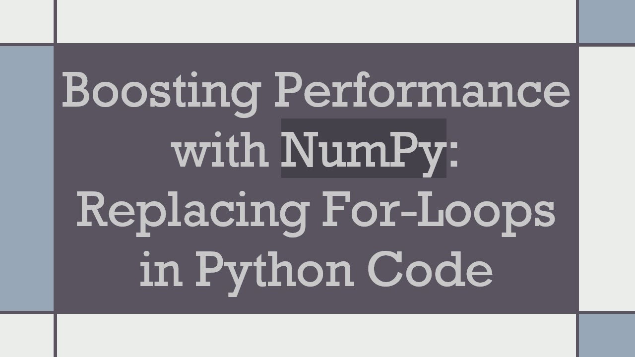 Boosting Performance with NumPy: Replacing For-Loops in Python Code