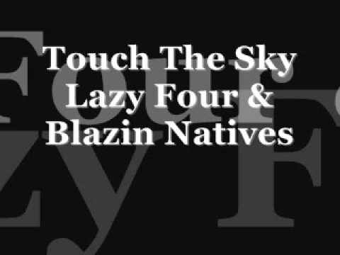 Touch The Sky - Lazy Four & Blazin Natives