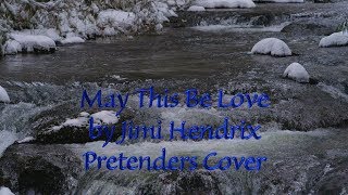 May This Be Love (Waterfall) Pretenders Cover