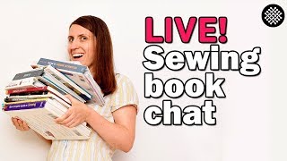 LIVE: Sewing books - the good, the great and those I avoid