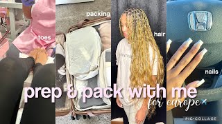 PACK & PREPARE WITH ME FOR EUROPE | Maintenance Vlog | packing, try on haul, nails, hair, toes, etc.
