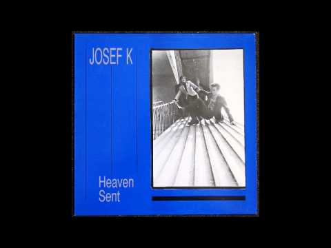 Josef K: Heaven Sent