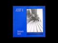 Josef K: Heaven Sent