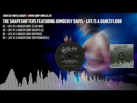 The Shapeshifters featuring Kimberly Davis - Life Is A Dancefloor