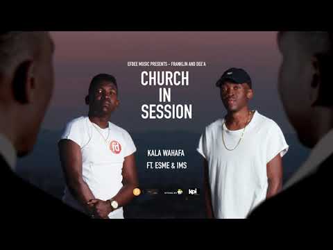 FRANKLIN AND DEE'A - KALA WAHAFA FT  ESME & IMS