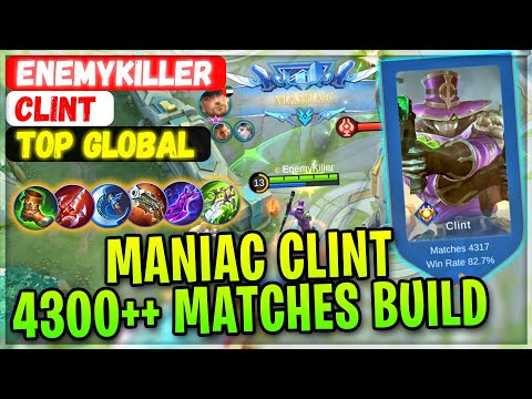 MANIAC CLINT 4300++ Matches Build [ Top Global Clint ] EnemyKiller - Mobile Legends Gameplay Build