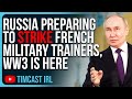 Russia Preparing To STRIKE French Military Trainers, WW3 Is Here