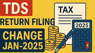 TDS RETURN FILING CHANGE JAN-2025@techgenview