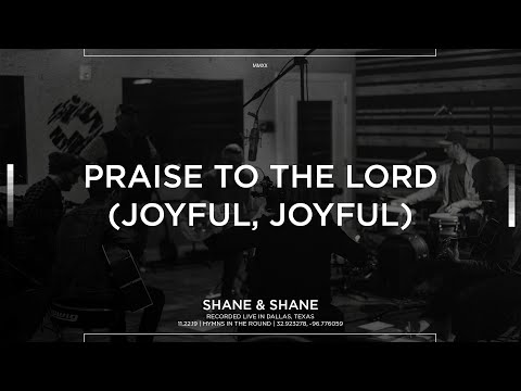 Praise To The Lord (Joyful, Joyful) [Acoustic] - Shane & Shane