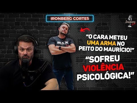 O DIA QUE O MAURICIÃO FOI ASSALTADO – IRONBERG PODCAST CORTES